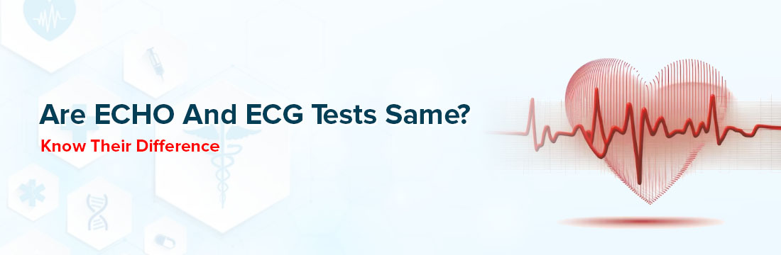 Are ECHO and ECG Tests Same? Know Their Difference